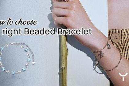 How to choose the right Beaded Bracelet